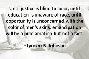 Quotes about education. Until justice is blind to color, until ...