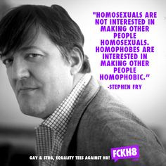 Stephen Fry's quote on homosexuality...and there is no tiny difference ...