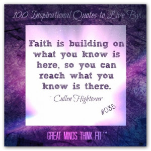 Faith is building on what you know is here, so you can reach what you ...