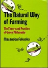 Natural Way of Farming: The Theory and Practice of Green Philosophy