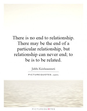 end to relationship. There may be the end of a particular relationship ...