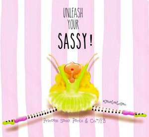 Unleash your sassy! quote and illustration via www.Facebook.com ...