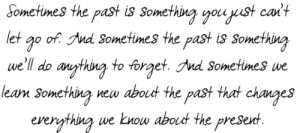 Sometimes The Past Is Something You Just Can’t Let Go Of. And ...
