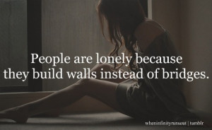Walls instead of bridges #quotes