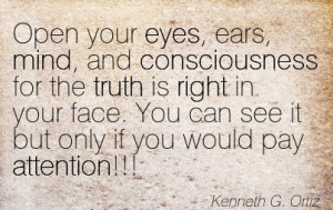 -your-eyes-ears-mind-and-consciousness-for-the-truth-is-right-in-your ...
