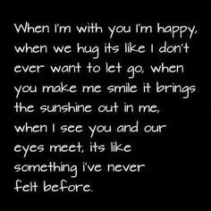 When I'm with you I'm happy. When we hug it's like I don't ever want ...