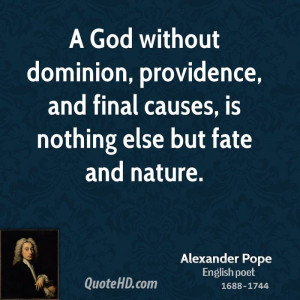 God without dominion, providence, and final causes, is nothing else ...