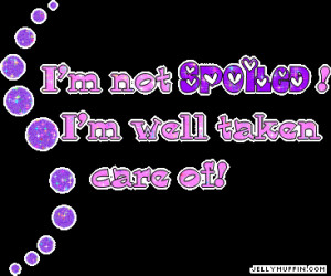princess quotes and sayings photo: I'm not SPOILED! notspoiled.gif