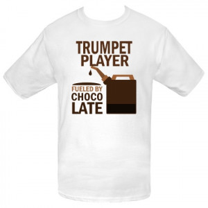 Funny Trumpet player Fueled By Chocolate Value T-Shirts has fuel can ...