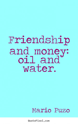 ... mario puzo more friendship quotes love quotes motivational quotes