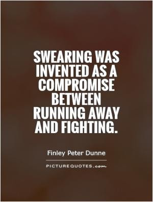 ... was invented as a compromise between running away and fighting