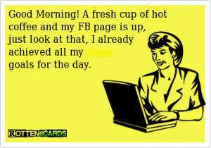 Morning, A Fresh Cup Of Hot Coffee And My FB Page Is Up, Just Look ...