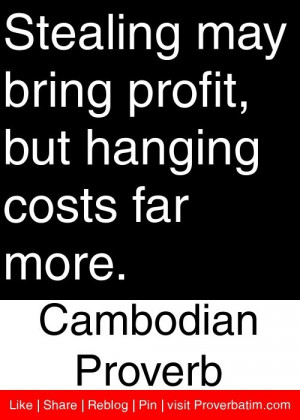 Stealing may bring profit, but hanging costs far more. - Cambodian ...