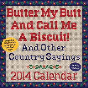 ... Call Me A Biscuit! 2014 Day-to-Day Calendar: And Other Country Sayings