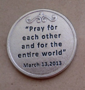 ... Coins -approx. 1.25 inch diameter -Pope Francis quote on the back