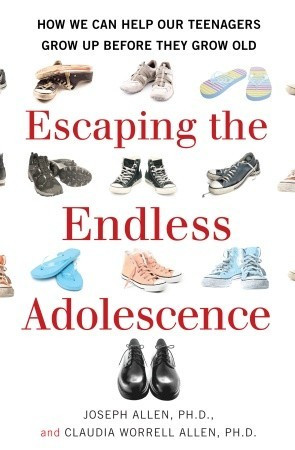 Escaping the Endless Adolescence: How We Can Help Our Teenagers Grow ...