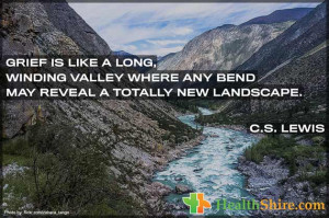 Grief is like a long, winding valley where any bend may reveal a ...
