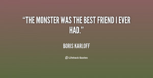 The monster was the best friend I ever had.
