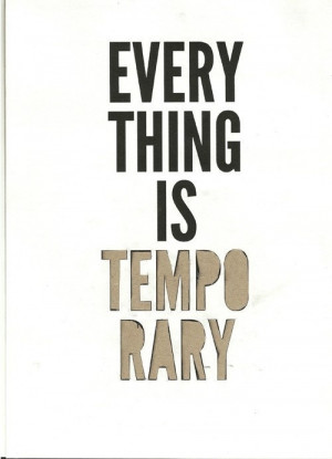 Everything is temporary. #Life #Time