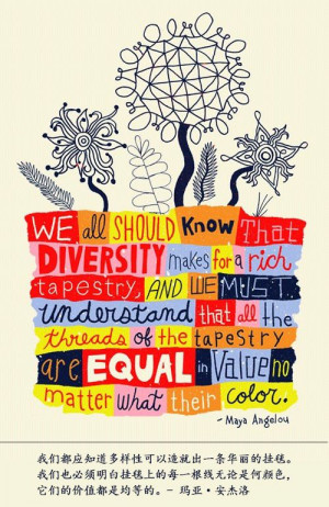 We all should know that diversity makes for a rich tapestry, and we ...