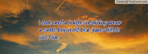 don t need a knight in shining armor a sweet boy in old blue jeans ...