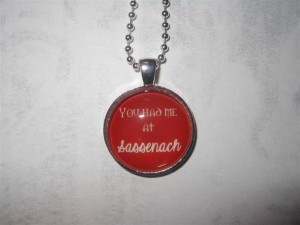 ... had me at Sassenach pendant necklace - Outlander inspired - Red Jamie