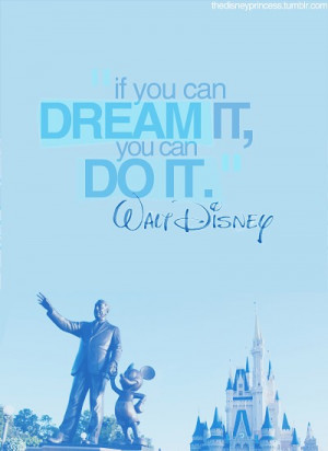 if you can dream it you can do it by walt disney quote