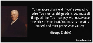 you re pleased to retire you must all things admit you must all george