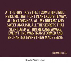 Hermann Hesse picture sayings - At the first kiss i felt something ...