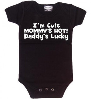 IM CUTE MOMMYS HOT DADDYS LUCKY FUNNY BABY INFANT BODYSUIT BLACK NEW