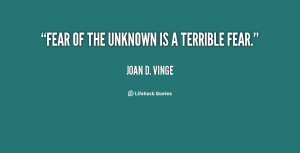 quote-Joan-D.-Vinge-fear-of-the-unknown-is-a-terrible-34713.png