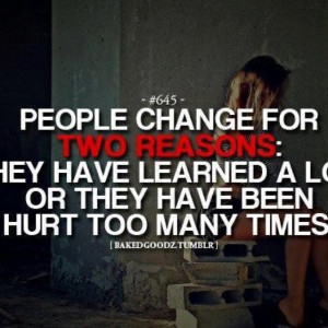 People change for two reasons...