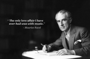maurice ravel the only love affair i have ever had is with music
