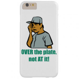 OVER the plate, not AT it! iPhone 6 Plus Case