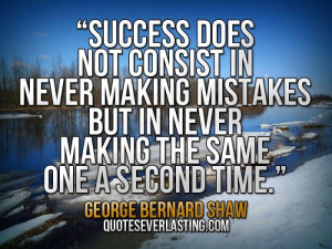 ... never making mistakes, but never making the same at the second time