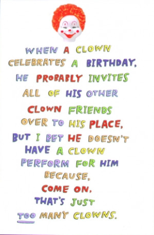 When a clown celebrates a birthday … he probably invites all of his ...
