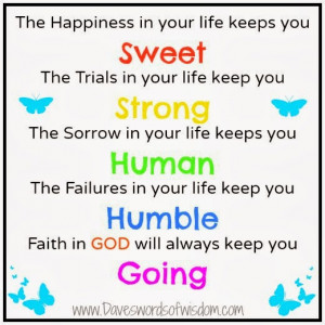 ... trials in your life keeps you strong sorrow in your life keeps you
