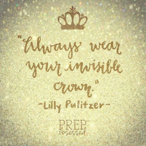 always wear your invisible crown- lily pulitzer