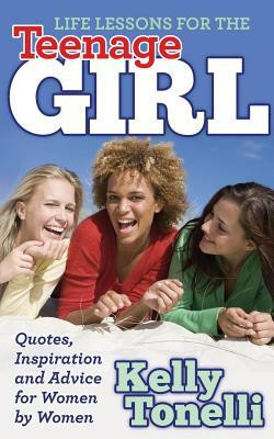 ... the Teenage Girl: Quotes, Inspiration and Advice for Women by Women