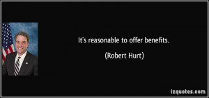 It's reasonable to offer benefits. - Robert Hurt