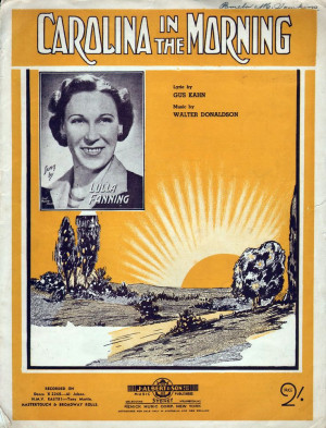 Carolina In The Morning. 1922. Lyric by Gus Kahn. Music by Walter ...