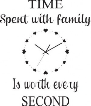 Amazon.com: Time Spent with Family Is Worth Every Second ...