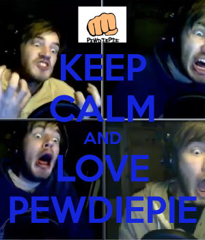 Keep Calm And Watch Pewdiepie