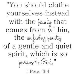 ... reminder from the book of Peter in the Bible to see internal beauty