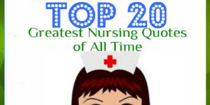 Top 20 Greatest Nursing Quotes of All Time