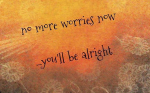 No more worries now quote via Carol's Country Sunshine on Facebook