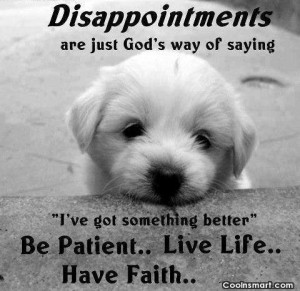 ... Quote: Disappointments are just God’s way of saying