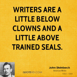 Writers are a little below clowns and a little above trained seals.