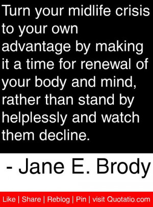 ... helplessly and watch them decline jane e brody # quotes # quotations