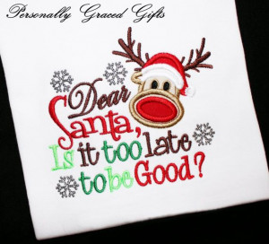 Dear Santa is it too late to be good Christmas Embroidered Holiday ...